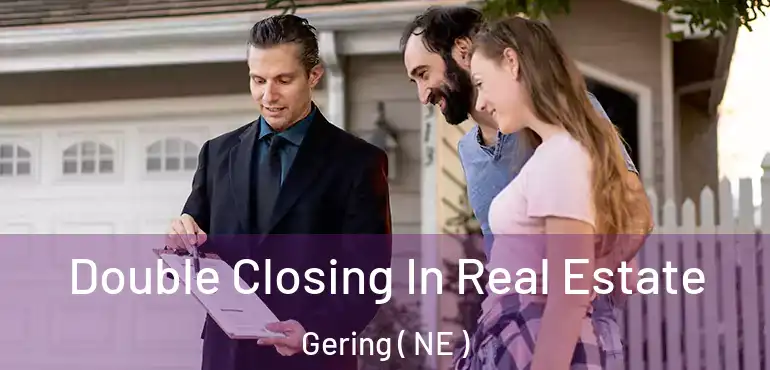  Double Closing In Real Estate Gering ( NE )