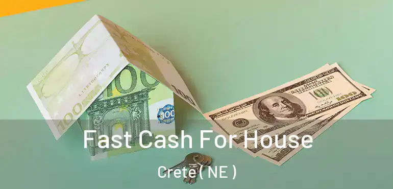  Fast Cash For House Crete ( NE )
