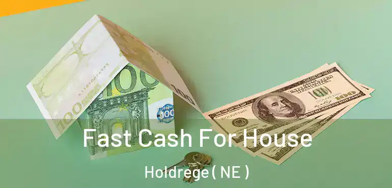  Fast Cash For House Holdrege ( NE )