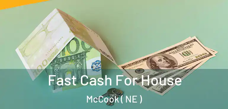  Fast Cash For House McCook ( NE )