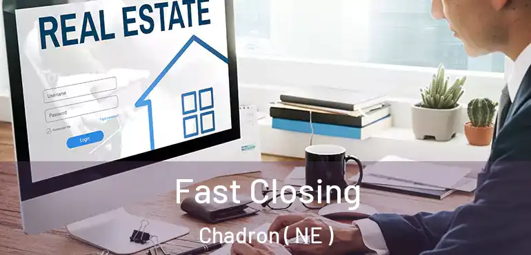  Fast Closing Chadron ( NE )