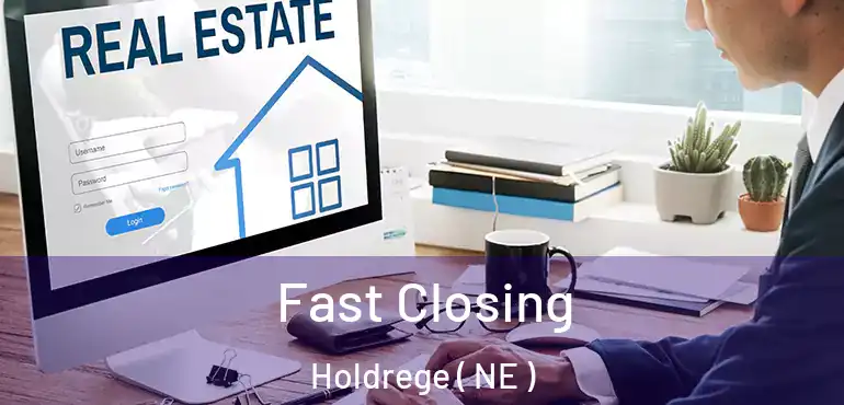  Fast Closing Holdrege ( NE )