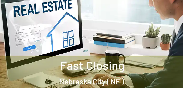  Fast Closing Nebraska City ( NE )