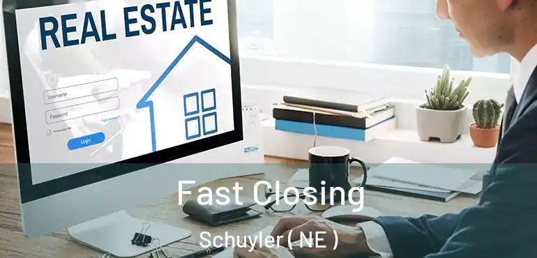  Fast Closing Schuyler ( NE )