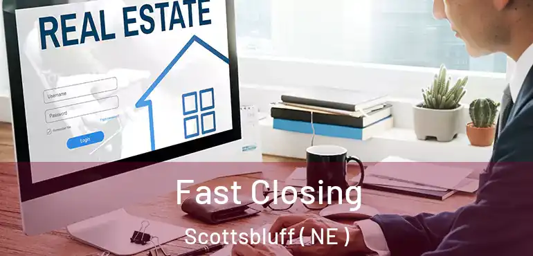  Fast Closing Scottsbluff ( NE )