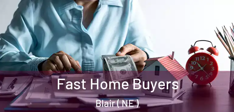  Fast Home Buyers Blair ( NE )