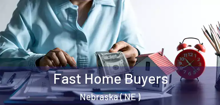  Fast Home Buyers Nebraska ( NE )