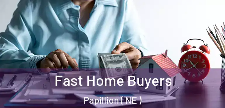  Fast Home Buyers Papillion ( NE )