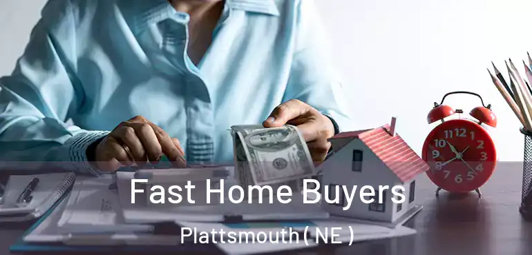 Fast Home Buyers Plattsmouth ( NE )