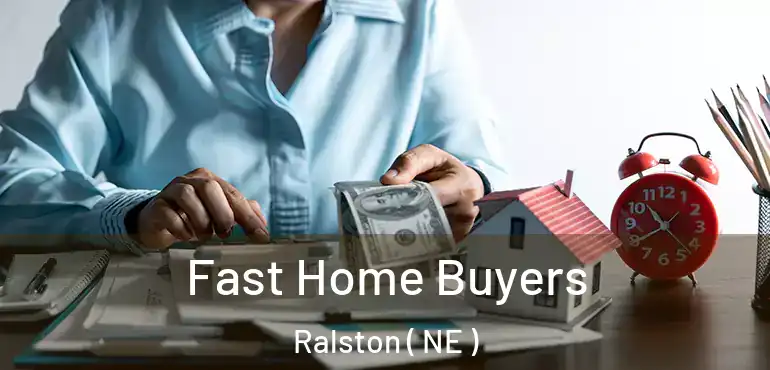  Fast Home Buyers Ralston ( NE )