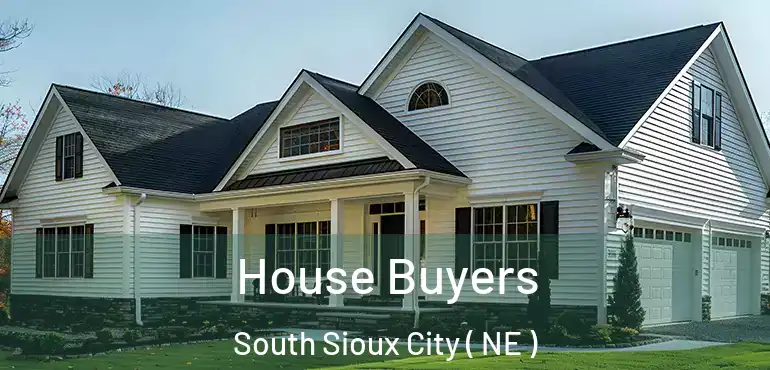  House Buyers South Sioux City ( NE )