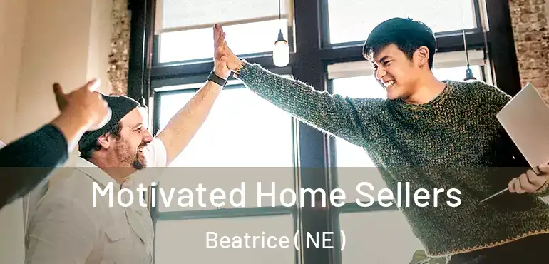  Motivated Home Sellers Beatrice ( NE )