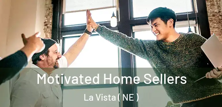  Motivated Home Sellers La Vista ( NE )