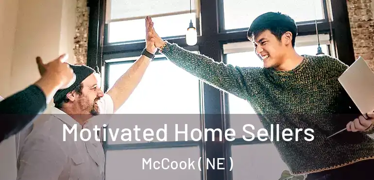  Motivated Home Sellers McCook ( NE )