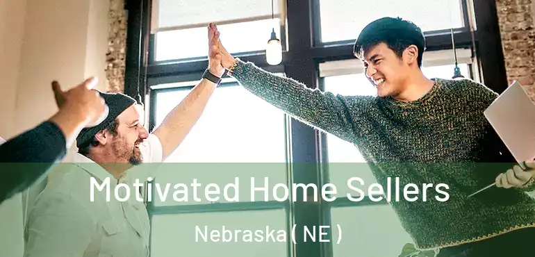  Motivated Home Sellers Nebraska ( NE )