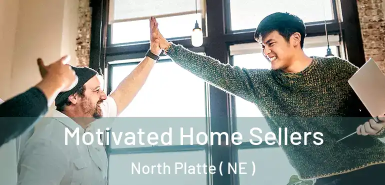 Motivated Home Sellers North Platte ( NE )