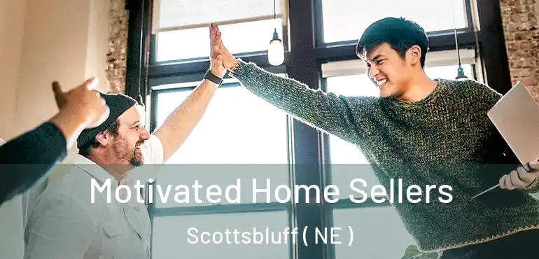  Motivated Home Sellers Scottsbluff ( NE )