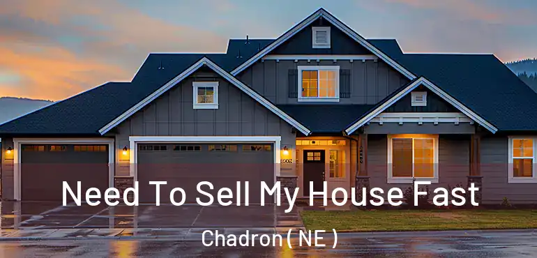  Need To Sell My House Fast Chadron ( NE )