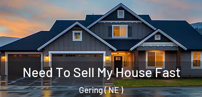  Need To Sell My House Fast Gering ( NE )
