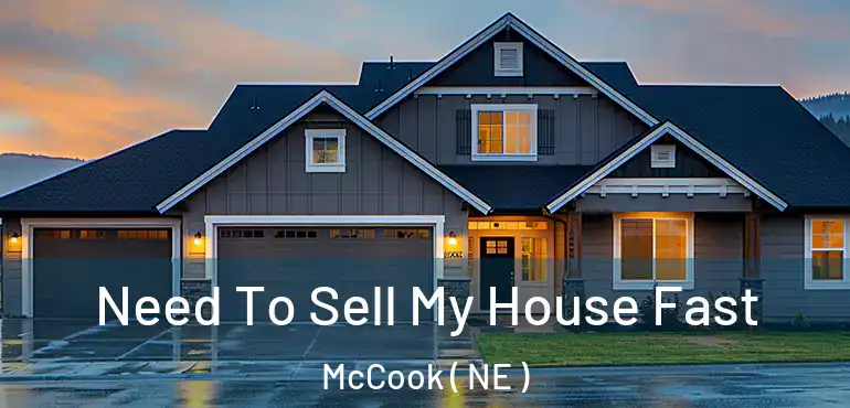 Need To Sell My House Fast McCook ( NE )