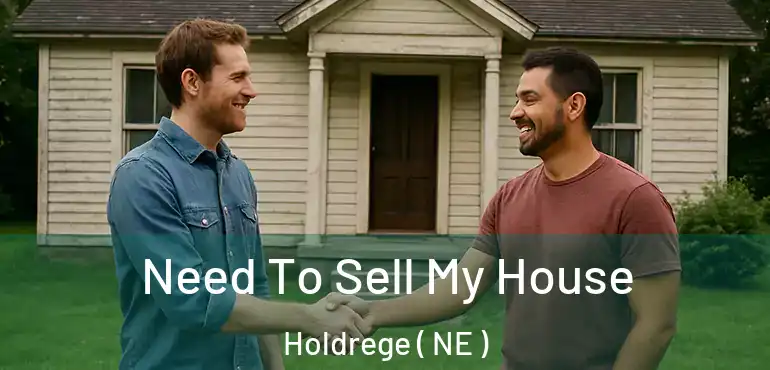  Need To Sell My House Holdrege ( NE )