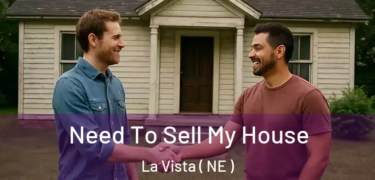  Need To Sell My House La Vista ( NE )