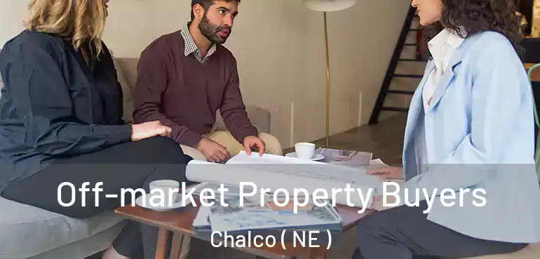  Off-market Property Buyers Chalco ( NE )
