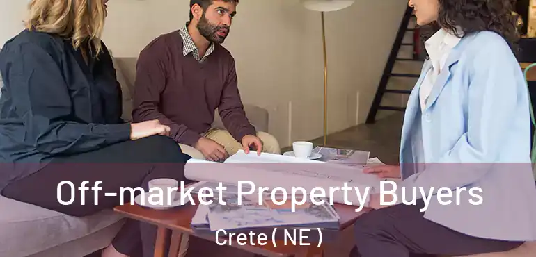  Off-market Property Buyers Crete ( NE )