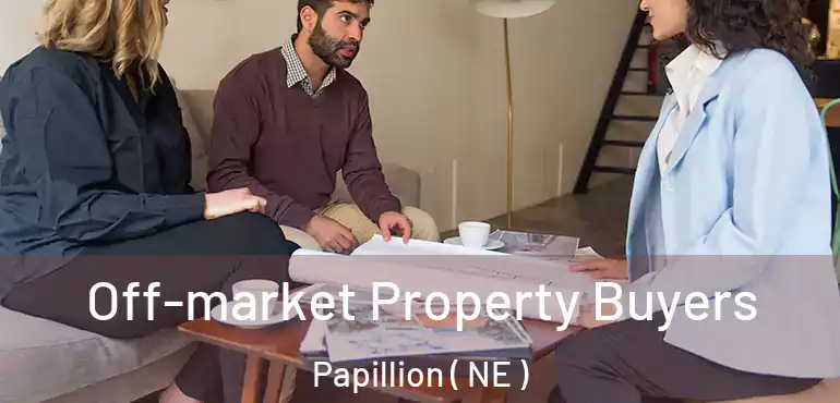  Off-market Property Buyers Papillion ( NE )