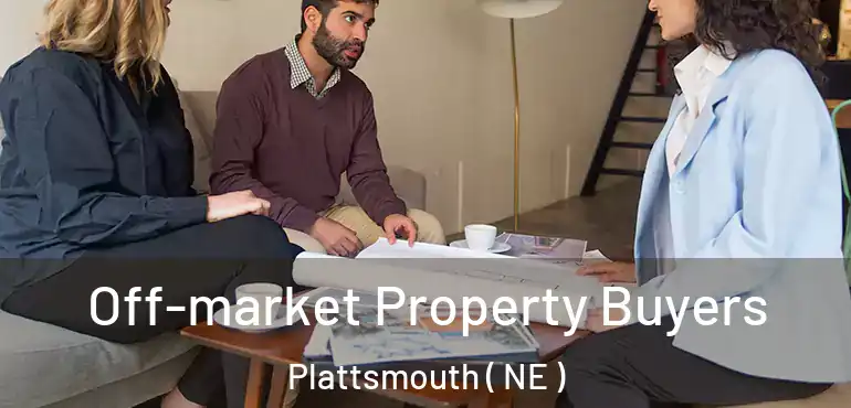  Off-market Property Buyers Plattsmouth ( NE )
