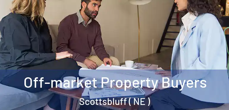  Off-market Property Buyers Scottsbluff ( NE )