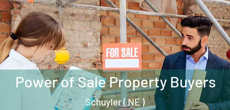  Power of Sale Property Buyers Schuyler ( NE )