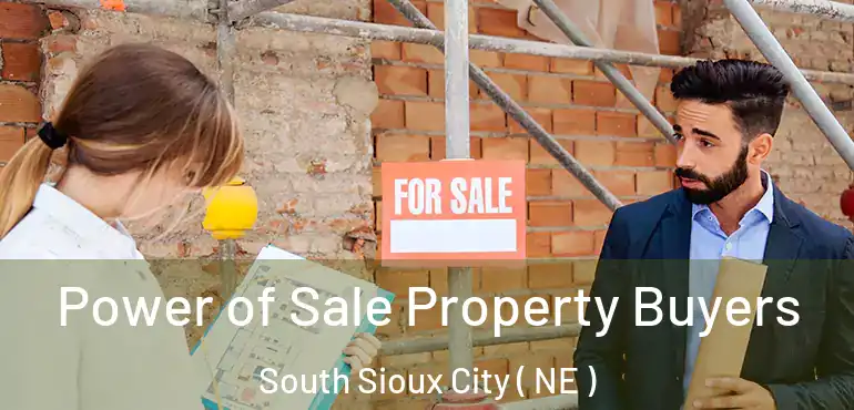  Power of Sale Property Buyers South Sioux City ( NE )