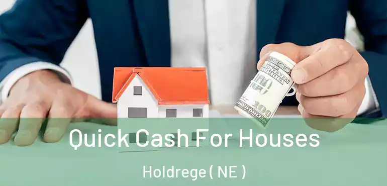  Quick Cash For Houses Holdrege ( NE )