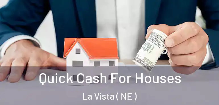 Quick Cash For Houses La Vista ( NE )
