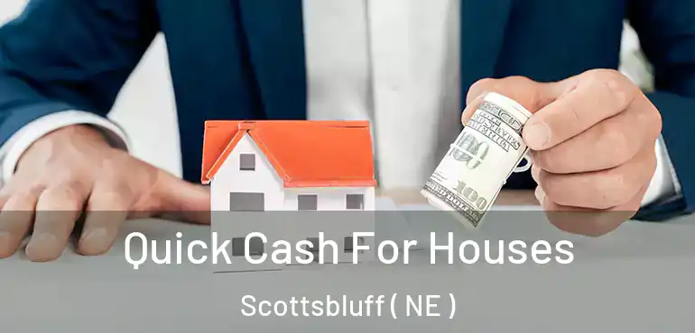 Quick Cash For Houses Scottsbluff ( NE )