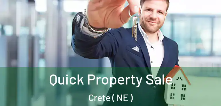  Quick Property Sale Crete ( NE )