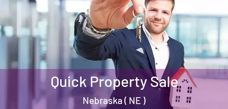  Quick Property Sale Nebraska ( NE )