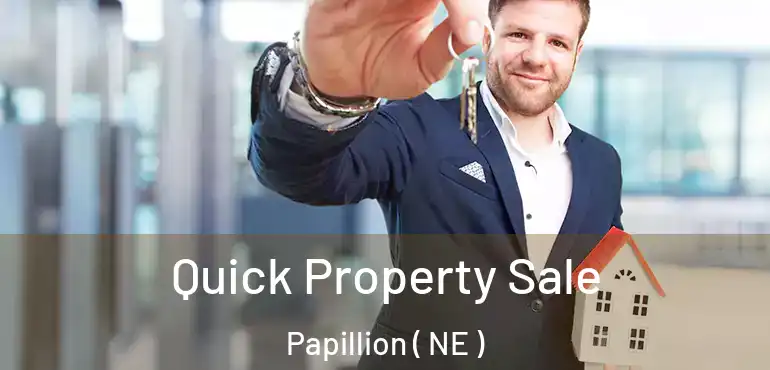  Quick Property Sale Papillion ( NE )