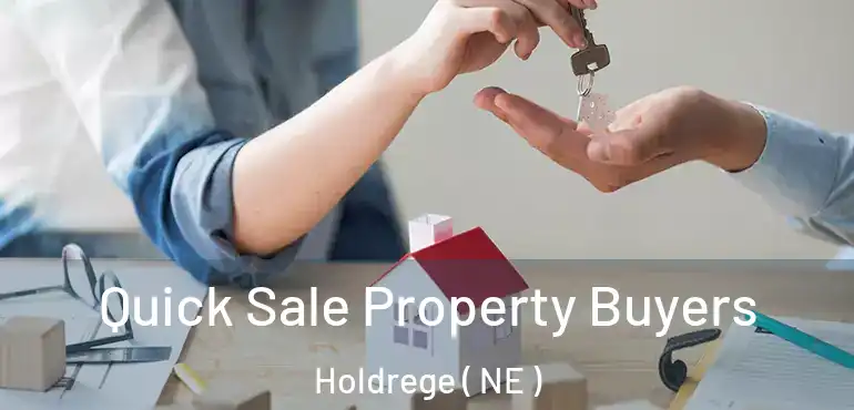  Quick Sale Property Buyers Holdrege ( NE )