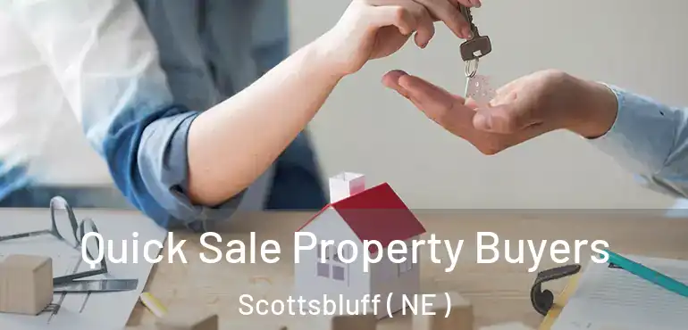  Quick Sale Property Buyers Scottsbluff ( NE )