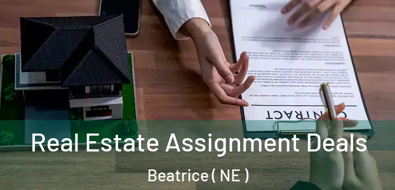  Real Estate Assignment Deals Beatrice ( NE )
