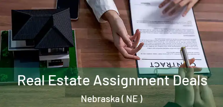  Real Estate Assignment Deals Nebraska ( NE )