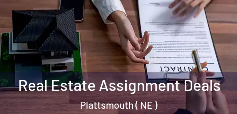  Real Estate Assignment Deals Plattsmouth ( NE )