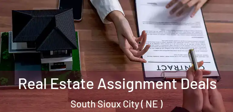  Real Estate Assignment Deals South Sioux City ( NE )