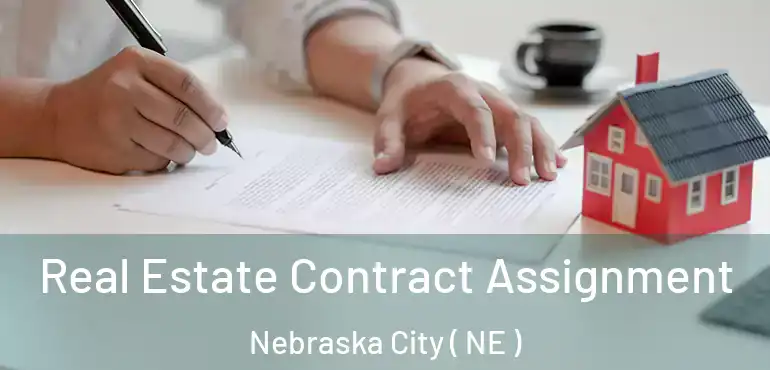  Real Estate Contract Assignment Nebraska City ( NE )