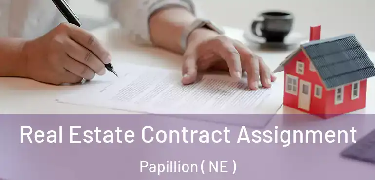  Real Estate Contract Assignment Papillion ( NE )