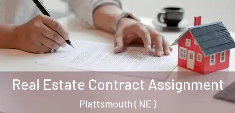  Real Estate Contract Assignment Plattsmouth ( NE )