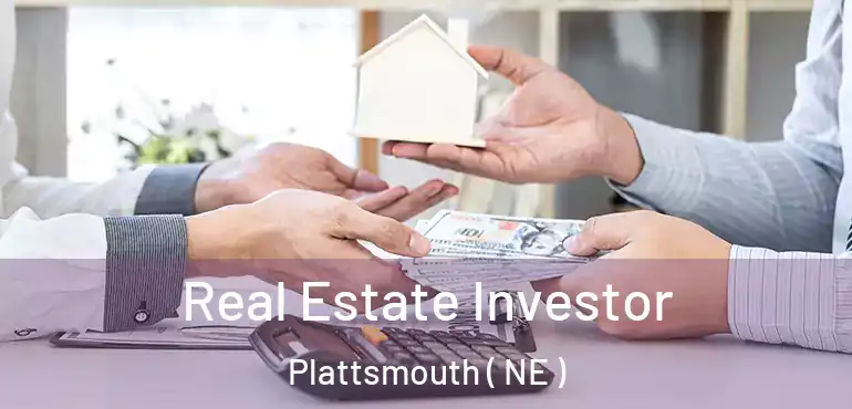  Real Estate Investor Plattsmouth ( NE )