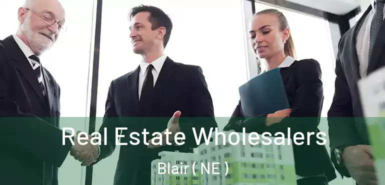  Real Estate Wholesalers Blair ( NE )